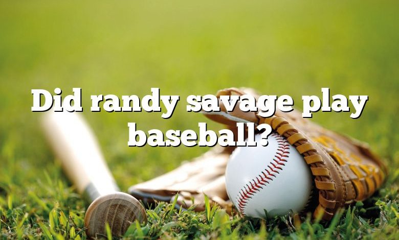 Did randy savage play baseball?