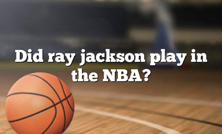 Did ray jackson play in the NBA?