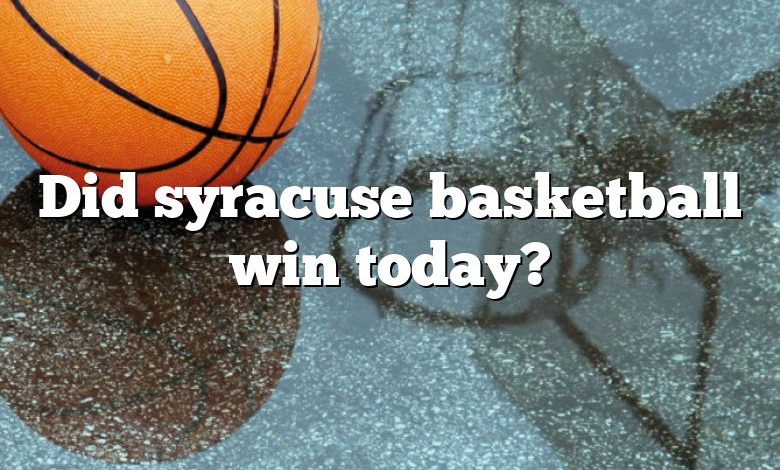 Did syracuse basketball win today?