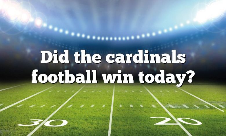 Did the cardinals football win today?