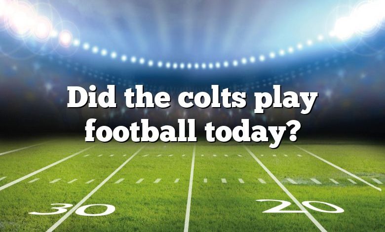 Did the colts play football today?