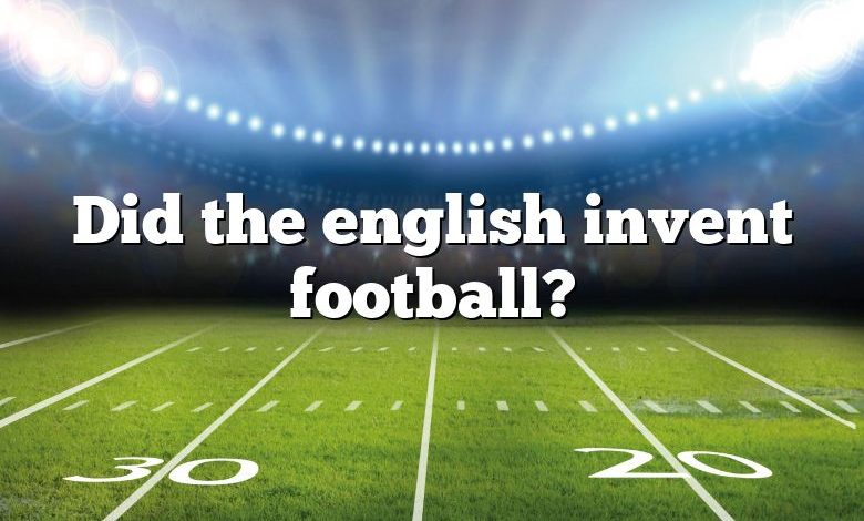 Did the english invent football?