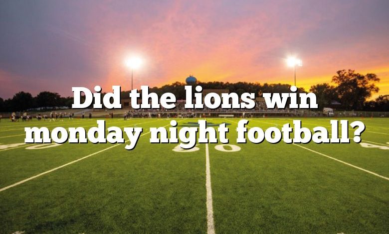 Did the lions win monday night football?