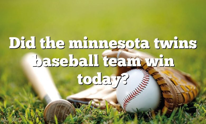 Did the minnesota twins baseball team win today?