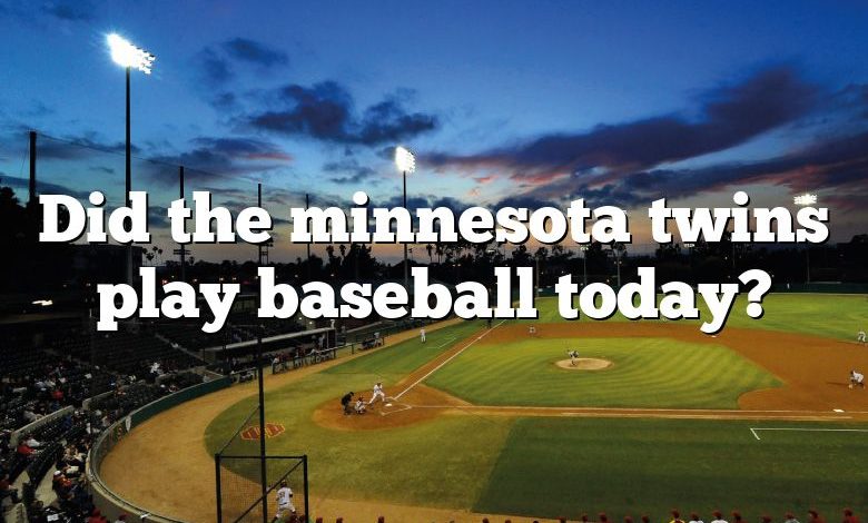 Did the minnesota twins play baseball today?