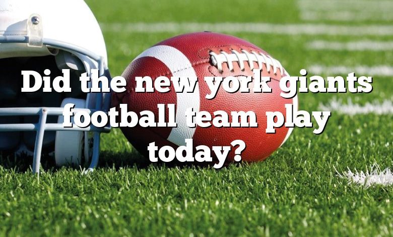 Did the new york giants football team play today?