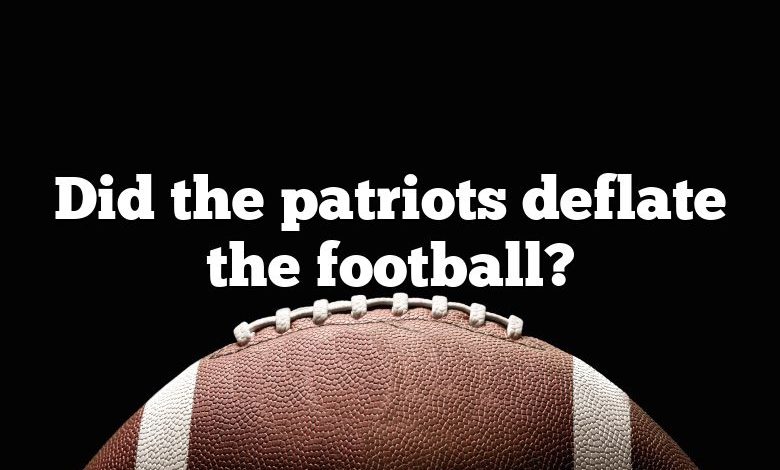 Did the patriots deflate the football?