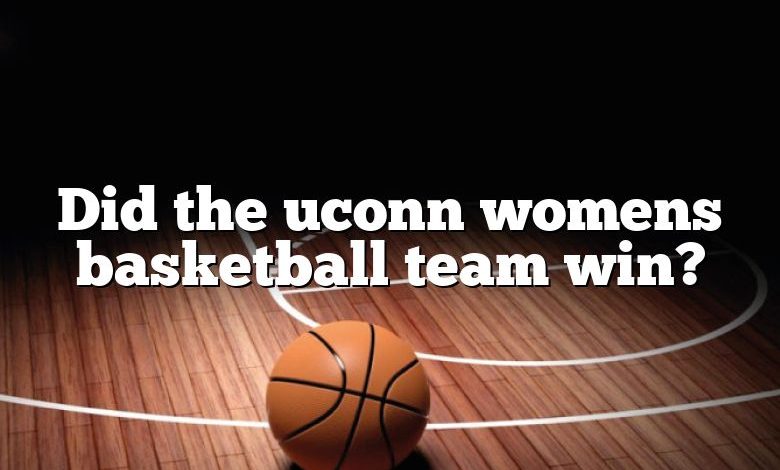 Did the uconn womens basketball team win?