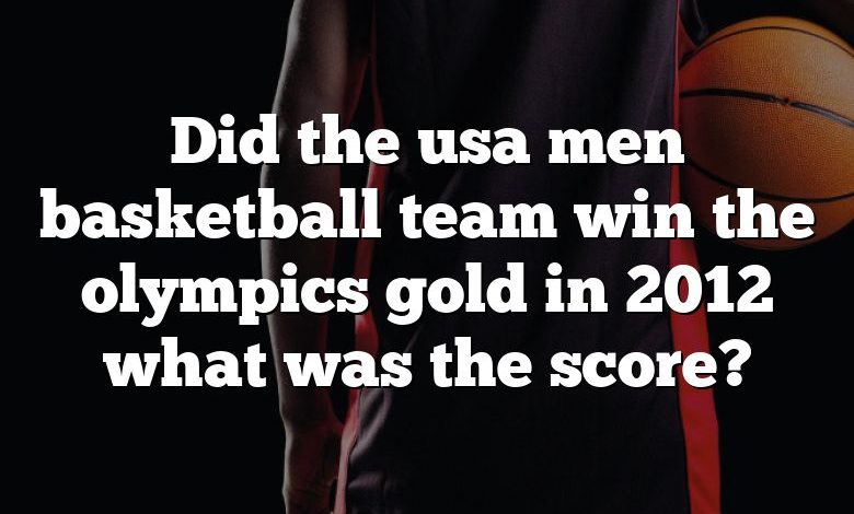 Did the usa men basketball team win the olympics gold in 2012 what was the score?
