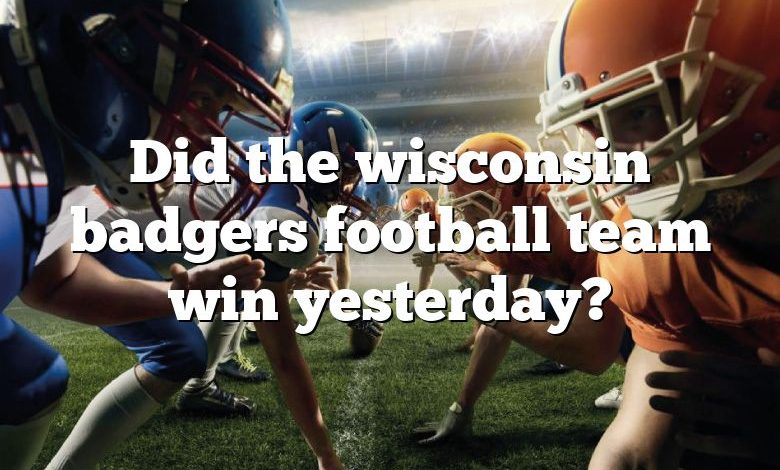 Did the wisconsin badgers football team win yesterday?