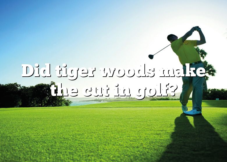 Did Tiger Woods Make The Cut In Golf? DNA Of SPORTS