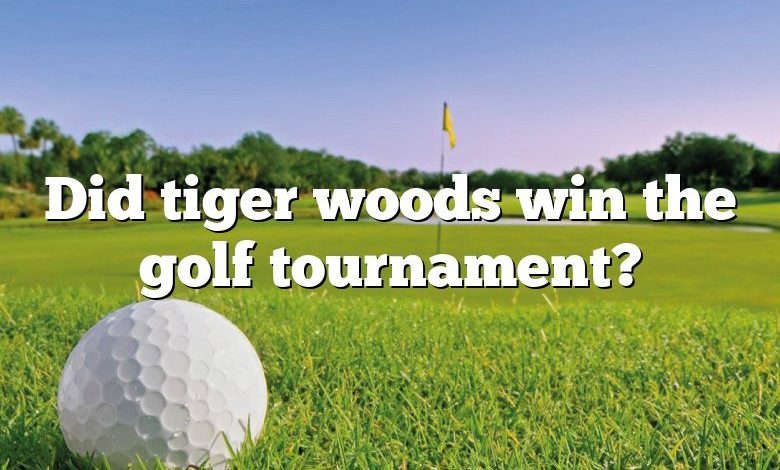 Did tiger woods win the golf tournament?