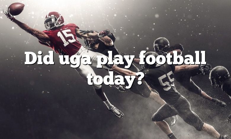 Did uga play football today?