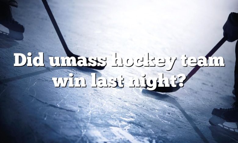 Did umass hockey team win last night?