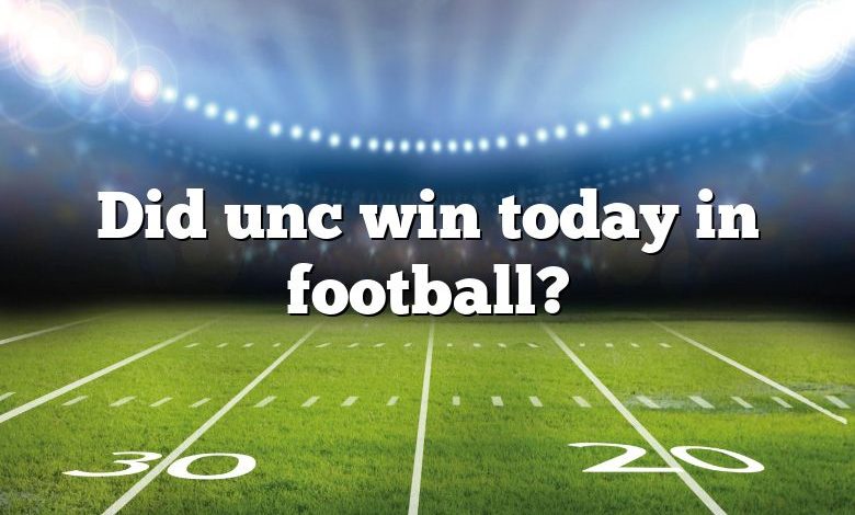 Did unc win today in football?