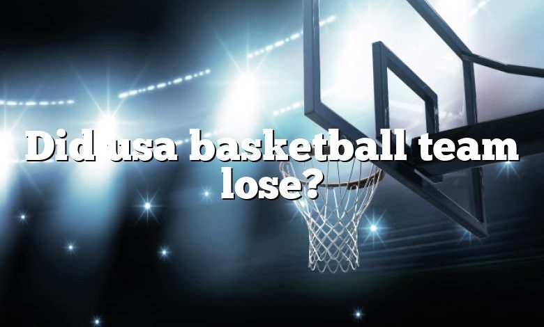 Did usa basketball team lose?