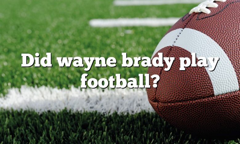 Did wayne brady play football?