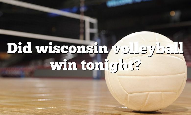 Did wisconsin volleyball win tonight?