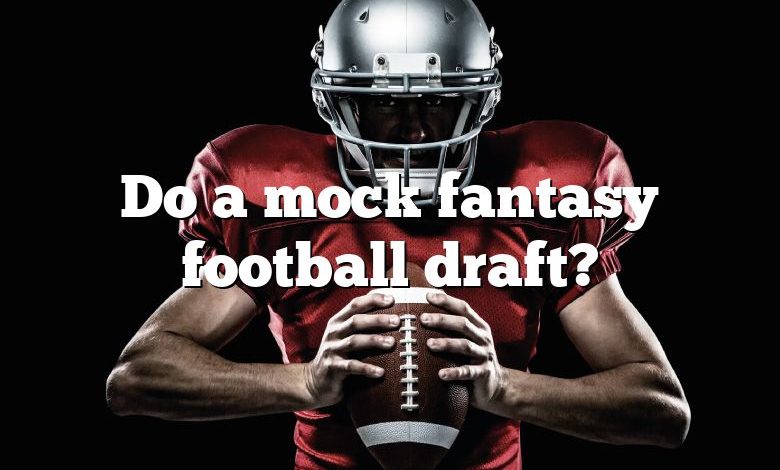 Do a mock fantasy football draft?