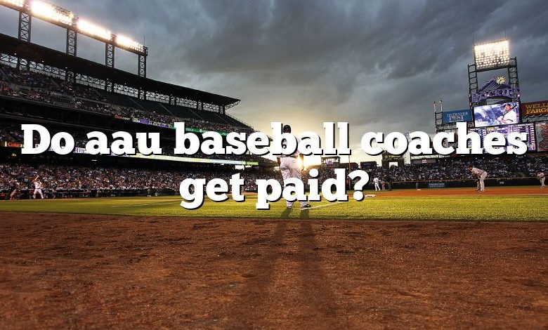 Do aau baseball coaches get paid?