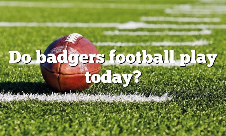 Do badgers football play today?