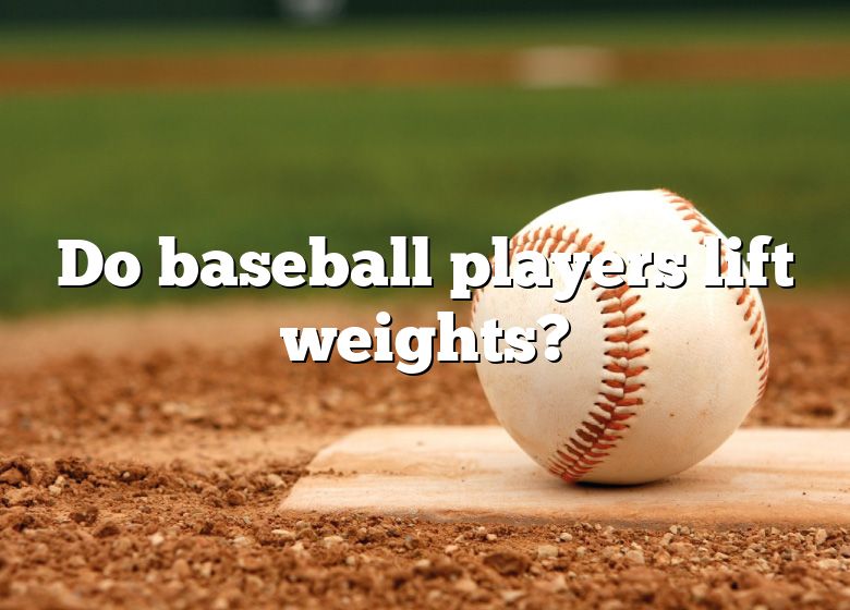 do-baseball-players-lift-weights-dna-of-sports