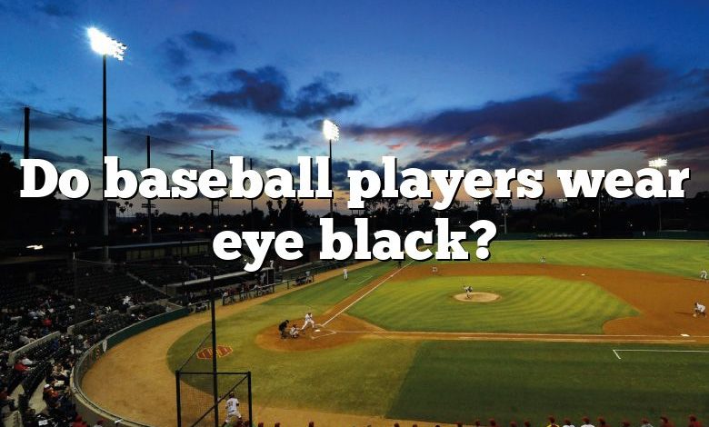 Do baseball players wear eye black?