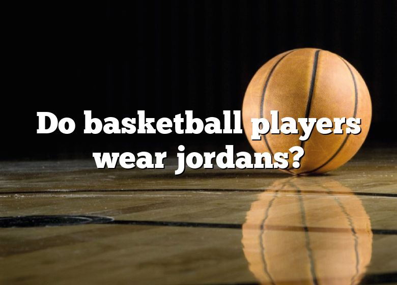 nba players wearing jordans