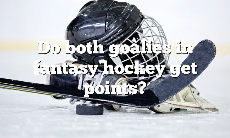 Do both goalies in fantasy hockey get points?