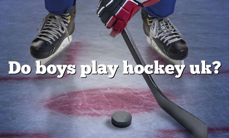 Do boys play hockey uk?