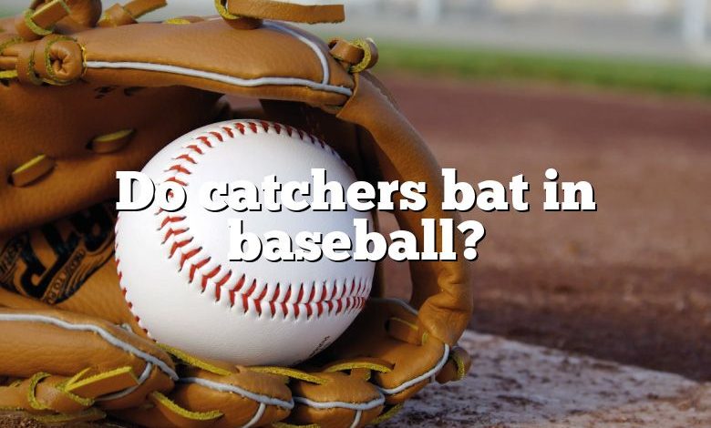 Do catchers bat in baseball?