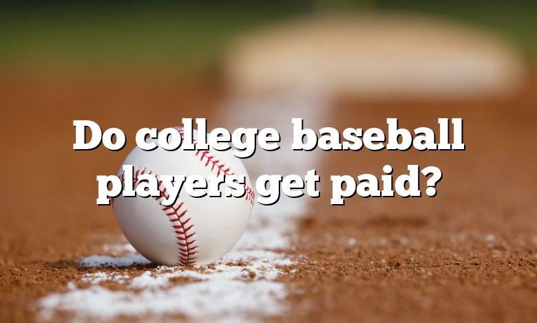 Do college baseball players get paid?