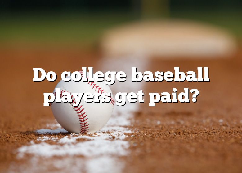 do-college-baseball-players-get-paid-dna-of-sports