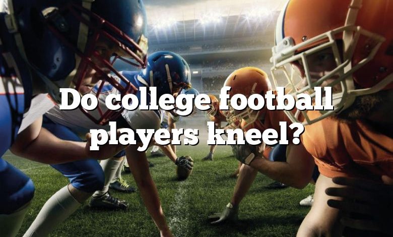 Do college football players kneel?