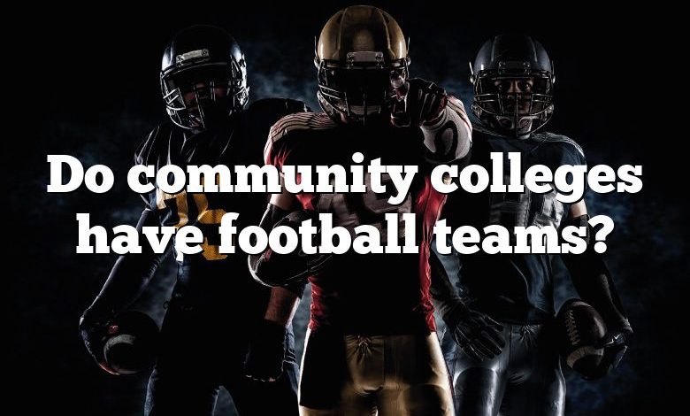 Do community colleges have football teams?