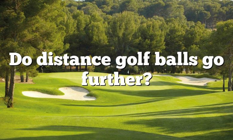 Do distance golf balls go further?