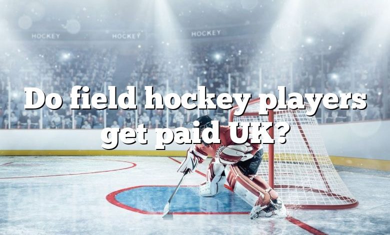 Do field hockey players get paid UK?