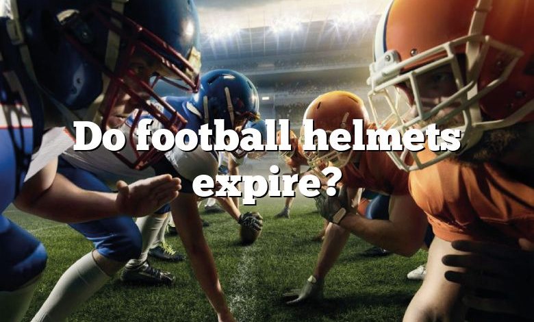 Do football helmets expire?