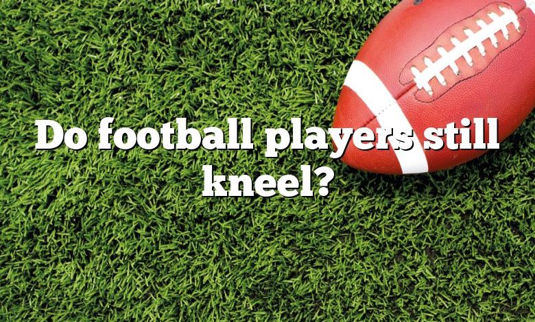 Do football players still kneel?