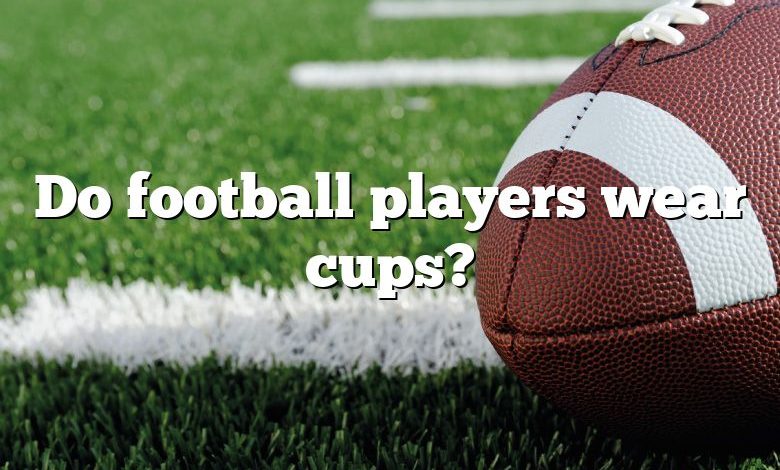 Do football players wear cups?