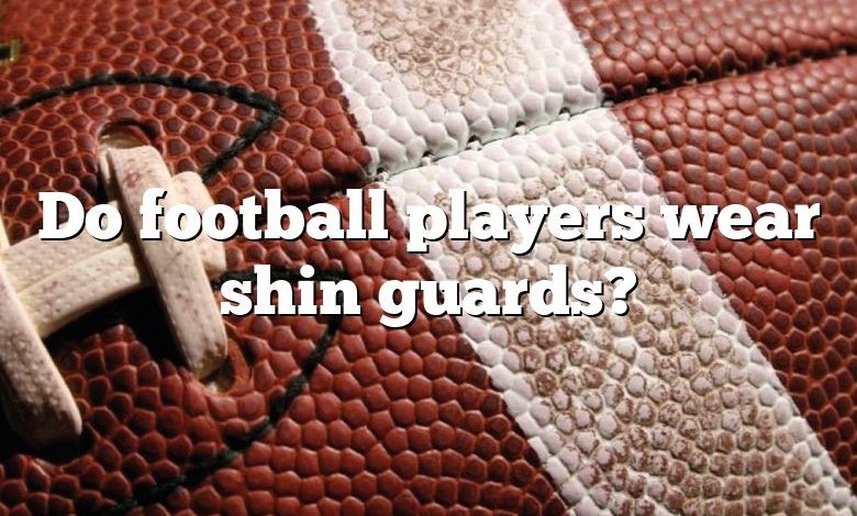 Do football players wear shin guards?