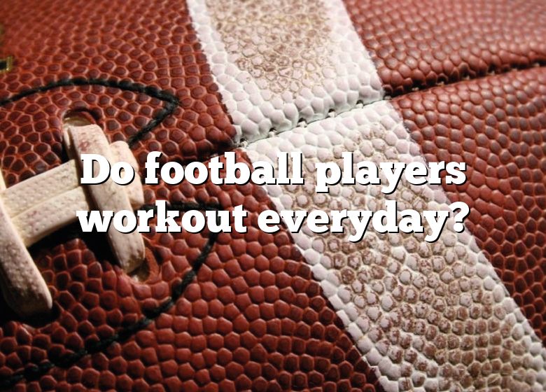 do-football-players-workout-everyday-dna-of-sports