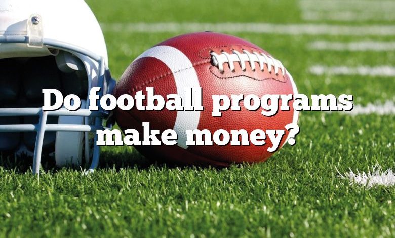 Do football programs make money?