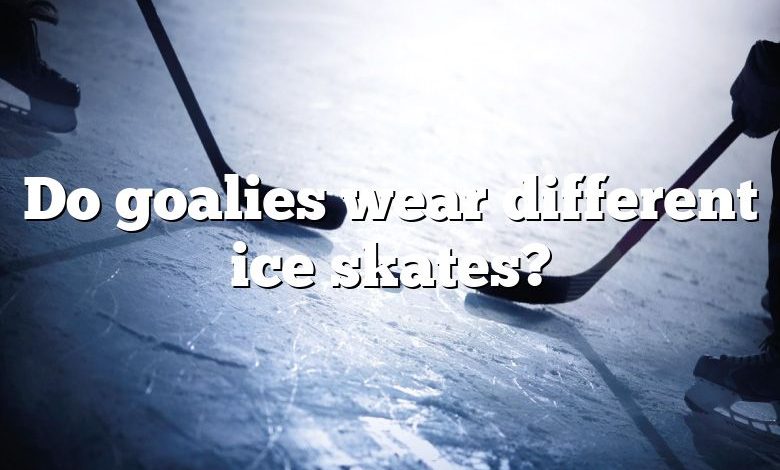 Do goalies wear different ice skates?