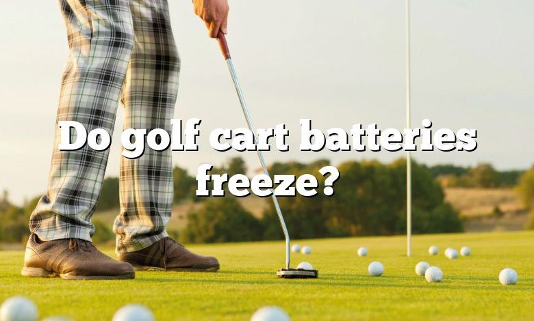 Do golf cart batteries freeze?