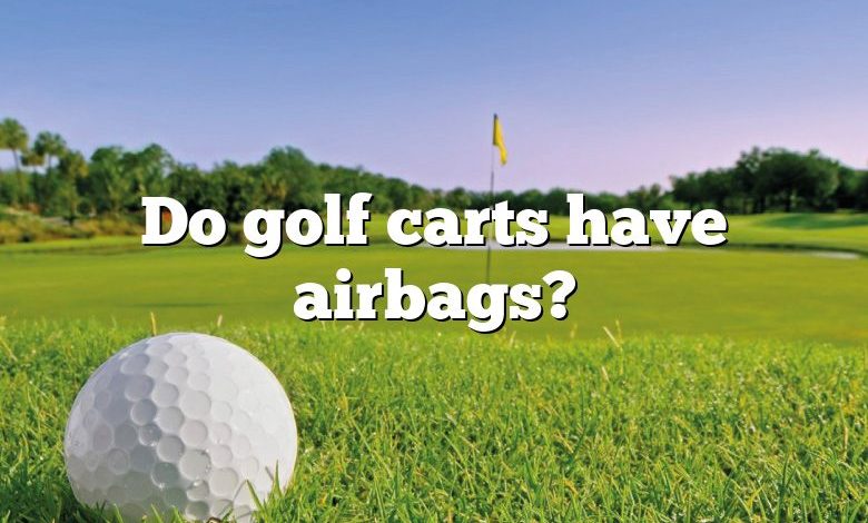 Do golf carts have airbags?