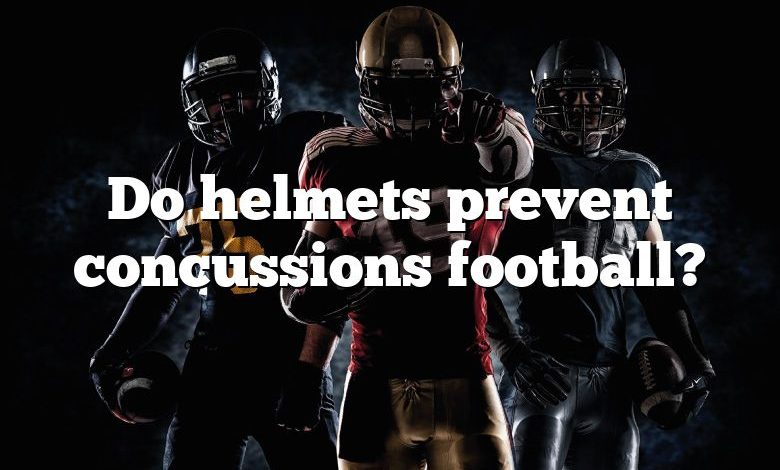 Do helmets prevent concussions football?