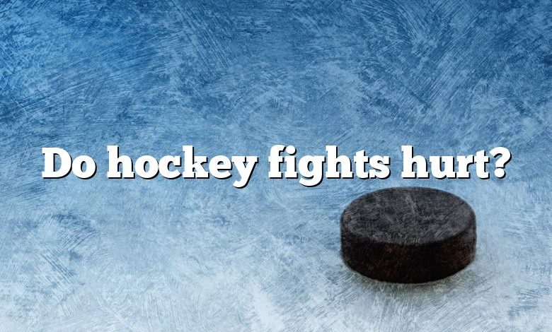 Do hockey fights hurt?