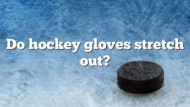 Do hockey gloves stretch out?