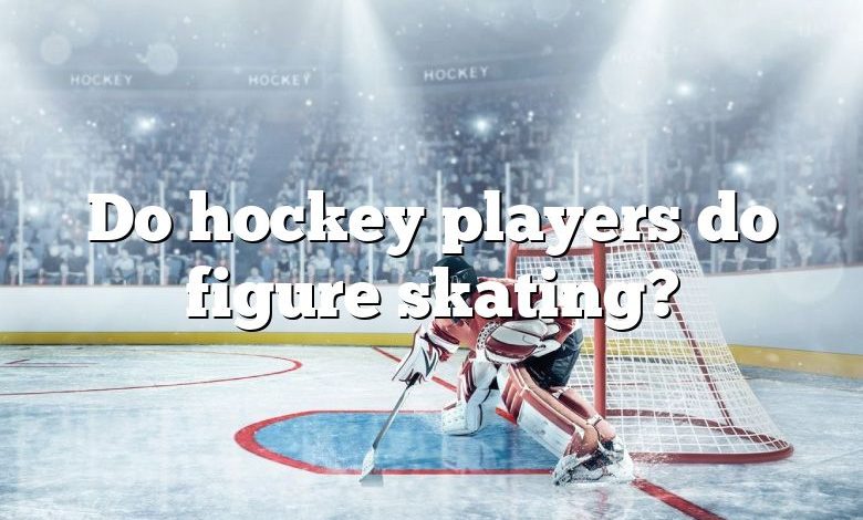 Do hockey players do figure skating?